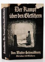 Walter Schmidkunz: Der Kampf über den Gletschern. Ein Buch von der Alpenfront. Erfurt, 1934. Gebr. Richters Verlagsanstalt. Papír védőborítóval / With protective paper cover