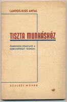 Lantos-Kiss Antal: Tiszta munkáskéz. Önnevelési útmutató munkásifjúság számára. Bp., 1939, Szalézi művek. 71 p. Kiadói papírkötésben.