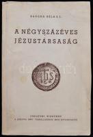 Bangha Béla: A négyszázéves jézustársaság. Bp., 1940, Pázmány Péter Irodalmi Társaság. 368 p. Kiadói papírkötésben.