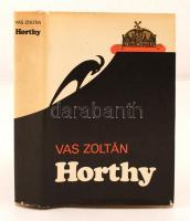 Vas Zoltán: Horthy. Bp., 1977, Szépirodalmi. 715 p. Kiadói egészvászon-kötésben.