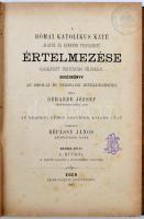 Deharbe József: A római katolikus káté alapos és könnyen felfogható értelmezése válogatott történelm...
