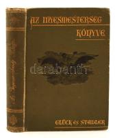 Glück Frigyes, Stadler Károly (szerk.): Az ínyesmesterség könyve. Bp., 1889. Franklin. Kiadói, aranyozott, festett egészvászon kötésben. 366p. (Gottermayer kötés). Szennylap hiányzik.