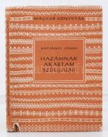 Batsányi János: Hazámnak akartam szolgálni. Sajtó alá rendezte Keresztury Dezső. Bp., 1960, Magvető. Kiadói félvászonkötésben, jó állapotban. Keresztury Dezső által dedikált példány!