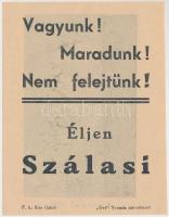 cca 1944 Éljen Szálasi. Vagyunk! Maradunk! Nem felejtünk! röplap szép állapotban, 15x12cm