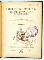 Daloljatok honvédek! Magyar katonanóták gyüjteménye. 104 katonadal. Sajtó alá rendezte és jegyzetekkel ellátta Volly István. Bp., 1940, Vitézi Rend Zrínyi Csoportja. 119 p. Korabeli félvászonkötésben, könyvtári pecséttel.