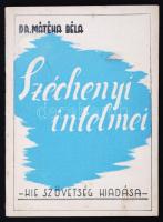 Dr. Mátéka Béla: Széchenyi intelmei. Mire tanít minket Széchenyi? Bp., 1943,  Kie Szövetség. 36 p. Kiadói illusztrált papírkötésben.