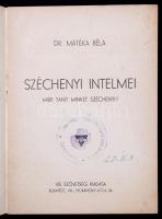 Dr. Mátéka Béla: Széchenyi intelmei. Mire tanít minket Széchenyi? Bp., 1943,  Kie Szövetség. 36 p. K...