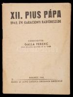 1942 XII. Pius pápa 1942. évi karácsonyi rádióbeszéde, fordította: Galla Ferenc pápai prelátus. Bp., 1943, Actio Catolica.  48 p.