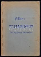 Villon, François: Testamentum, Faludy György átköltésében. Szamizdat kiadás. Tűzött papírkötésben, jó állapotban.