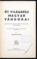 Halász Gyula: Öt világrész magyar vándorai. Arcképekkel, térképekkel. Bp., 1937. Grill