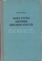 Szívos Béla: Nansen utazása lábszánkón Grönlandon keresztül. Bp., 1911, Franklin Társulat. Számos érdekes illusztrációval. Kicsit kopott félvászon kötésben, jó állapotban. /  With many interesting illustrations. In a bit worn out half linen binding, otherwise in good condition.