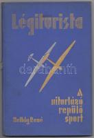 René, Helbig: Légiturista. A vitorlázó repülősport ismertetése. Jelenlegi és jövő fejlődése, különös tekintettel a magyarországi viszonyokra. Bp., 1935, Buschmann F. utódai könyvnyomda. Kicsit kopott, díszes vászonkötésben, gerincén sérüléssel, egyébként jó állapotban. /  In a bit worn out linen binding, with minor damage on the spine, otherwise in good condition.