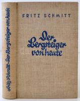 Fritz Schmitt: Der Bergsteiger von Heute. Entwicklung, Technik und Grundlagen des neuzeitlichen Bergsteigens. München, 1937. Rother, Egészvászon kötésben / In full linen binding