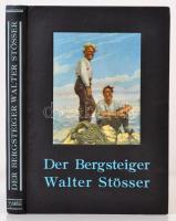 Paul Hübel: Der Bergsteiger Walter Stösser. Ein Buch der Erinnerung. Erfurt, Richter,, 1940. Egészvászon kötésben / In full linen binding