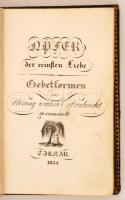 Opfer der reinsten Liebe. Gebetformen zur übung wahrer Andacht. Tyrnau, 1834.  270 oldalas, kézzel í...