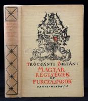 Trócsányi Zoltán: Magyar régiségek és furcsaságok I. Bp, 1924, Dante. 254 p. Festett kiadói egészvászon-kötésben.