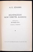 A. E. Johann: Bolyongások New-Yorktól Alaszkáig.. Bp., é.n., Athenaeum. Kiadói aranyozott egészvászo...