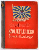 A szovjet légierő dicsősége. Bp., 1952, Magyar Néphadsereg Politikai Főcsoportfőnöksége. 163 p. Kiadói félvászonkötésben, a gerincén kis sérüléssel.