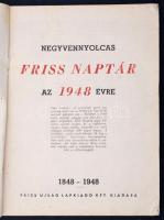 1948 Negyvennyolcas Friss Naptár 1848-1948., Friss Ujság Lapkiadó Kft. Számos, a centenáriummal kapc...
