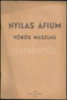1939 Nyilas Áfium. Vörös maszlag. Kassa. Szerepel az 1945-ben Magyarországon betiltott könyvek listájában. pp.:40, 22x15cm