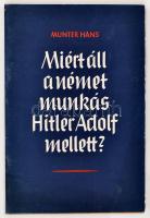 1941 Munter Hans: Miért áll a német munkás Hitler Adolf mellett? Berlin. Szerepel az 1945-ben Magyarországon betiltott könyvek listájában. pp.:33, 21x14cm