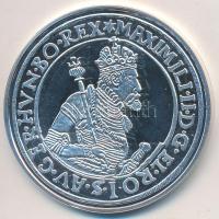 DN "Magyar tallérok utánveretben - I. Miksa 1574" Ag emlékérem tanúsítvánnyal (20g/0.999/38,6mm) T:PP