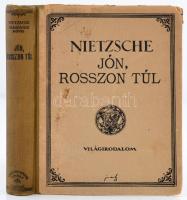Nietzsche, Friedrich: Jón, rosszon túl. Előjáték egy jövőbeli filozófiához. (Ford. Reichard Piroska.) Bp. (1924.) Világirodalom. 279 l. Félvászon kötésben