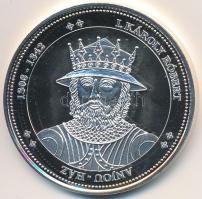 DN "Magyarország Keresztény Királyai / I. Károly Róbert" Ag emlékérem (20,2g/0.333/38,36mm) T:PP