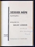 Bálint Sándor: Szeged népe. (népdalok) Új gyüjtés I. Dedikált példány!  Szeged, 1933. Prometheus ny. 86 l. Egészvászon kötésben, szép állapotban