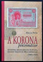 Molnár Péter: A korona pénzrendszer bevezetése, megszilárdulása és bukása, különös tekintettel Magyarországra, 1892-1925. Budapest, Svájci Egyesület Kft., 2011. Új, dedikált példány!