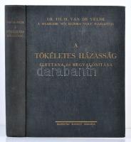 Th. H. Van De Velde: A tökéletes házasság élettana és megvalósítása. Fordította: Feldmann Sándor dr. Budapest, 1928, Rozsnyai Károly. Kiadói egészvászon-kötésben.