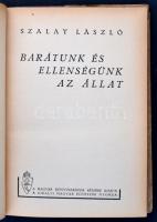 Szalay László: Barátunk és ellenségünk az állat. Bp., 1943, Magyar Királyi Egyetemi Nyomda. Kiadói f...