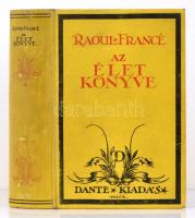 Raoul Francé: Az élet könyve. Fordította Lambrecht Kálmán. Bp., é.n., Dante. 586 p. Kiadói illusztrált egészvászon-kötésben.