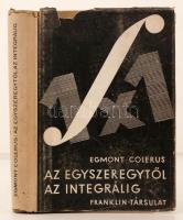 Egmont Colerus: Az egyszeregytől az integrálig. Bp., é.n., Franklin. Kiadói félvászonkötésben, borítóval.