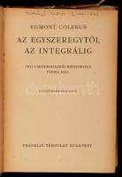 Egmont Colerus: Az egyszeregytől az integrálig. Bp., é.n., Franklin. Kiadói félvászonkötésben, borít...