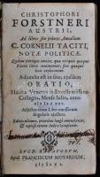 Christophori Forstneri austrii, Ad libros sex priores Annalium C. Cornelii Taciti, notae politicae. Quibus pleraque omnia, quae reliquis quoque Taciti libris continentur, suis quaeque locis explicantur. Adjuncta est in fine, ejusdem Oratio, habita Venetiis in excellentissimo collegio, mense Iulio, anno MDCL.   Lvgd. Batavorvm, apud F. Moyardum, 1650. 605 p. + Index. Hozzákötve: Ad libros Annalium XI, XII, XIII C. Cornelii Taciti notae politicae : quae sunt continuatio notarum politicarum ejusdem authoris ad sex libros priores Lugduni Batavorum, Franciscum Moyardum, 1652. 340 p.+ Index. Korabeli, jó állapotú pergamenkötésben. / Parchment-binding, in good condition.