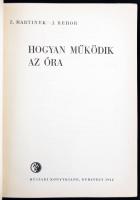Martinek, Z.; Rehor, J.: Hogyan működik az óra. Bp., 1966, Műszaki Könyvkiadó. Kicsit kopott papírkö...