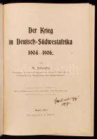 Schwabe, Kurd: Der Krieg in Südwestafrika 1904-1906. Berlin, 1907. C. A. Weller. Sok illusztrációval...