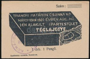 ~1920. "Trianoni határon Csonka Komáromban 1920. évben augusztus hó 1-én alakult ipartestület téglajegye" 1P-ről bélyegzéssel T:I- sarokhajlások Hungary ~1920. "Brick ration of the Guild of Truncated Komárom on the Trianon Border, founded 1st August 1920" about 1 Pengő with stamp C:AU corner bends