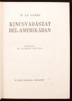 W. La Varre: Kincsvadászat Dél-Amerikában. Bp., é.n., Dr. Szabó (Légrády) 219 p. Kiadói félvászonköt...