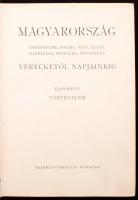 Magyarország történelme, földje, népe, élete, gazdasága, irodalma, művészete Vereckétől napjainkig. ...