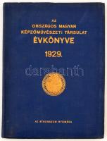 Az Országos Magyar Képzőművészeti Társulat Évkönyve az 1929. évre. Bp., 1929, Orsz. Magyar Képzőműv. Társ. Athenaeum ny. IV+190 p. Szövegközti és egész oldalas képekkel gazdagon illusztrálva  Aranyozott kiadói egészvászon-kötésben.