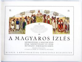 A magyaros ízlés. Szemelvények a magyar háziipar, népművészet és iparművészet formakincséből. Összeg...