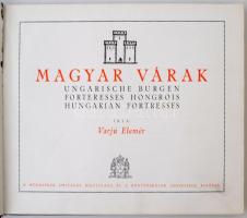 Varjú Elemér: Magyar várak. Ungarische Burgen. Hungarian Fortresses. Bp., é.n., Királyi Magyar Egyet...