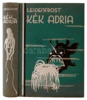 Leidenfrost Gyula: Kék Adria. Bp., Királyi Egyetemi Nyomda. Kiadói egészvászon kötés, jó állapotban.