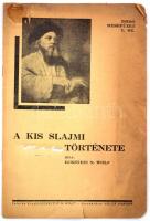 Eckstein N. Wolf: A kis Slajmi története. Bp., 1932. Arany ny. 14 p. Kiadói, rajzos félvászonkötésben. Kissé töredezett, kiadói papírkötésben. Ritka.