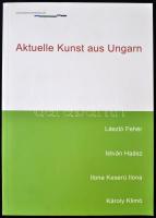 Aktuelle Kunst aus Ungarn. László Fehér, István Haász, Ilona Keserü Ilona, Károly Klimó. Bp., 2007, Nalors Kft. Kiadói papírkötésben, számos képpel.