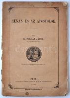 Pollák János: Renan és az apostolok. Pest. 1866. Szent István Társ. 111 p. Kiadói papírkötésben. Sérült gerinccel, a hátsó borító hiányzik.