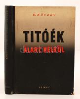 Köszev, Dino: Titóék álarc nélkül. Bp., 1952, Szikra. Kicsit kopott félvászon kötésben, egyébként jó állapotban.