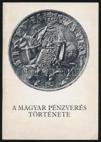 A Magyar Pénzverés Története -Kiállítás a Magyar Nemzeti Bank Éremgyűjteményének és A Magyar Nemzeti Múzeum Éremtárának Anyagából, Magyar Nemzeti Galéria, Budapest, 1977- francia és magyar nyelven